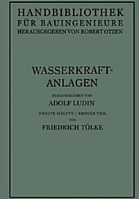 Wasserkraftanlagen: Talsperren Staud?me Und Staumauern (Paperback, Softcover Repri)