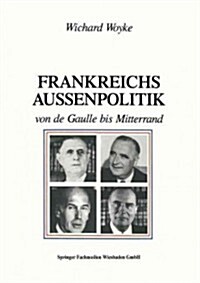 Frankreichs Aussenpolitik Von de Gaulle Bis Mitterrand (Paperback, 1987 ed.)