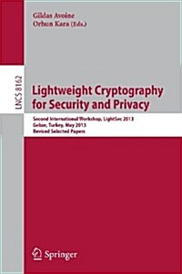 Lightweight Cryptography for Security and Privacy: 2nd International Workshop, Lightsec 2013, Gebze, Turkey, May 6-7, 2013, Revised Selected Papers (Paperback, 2013)