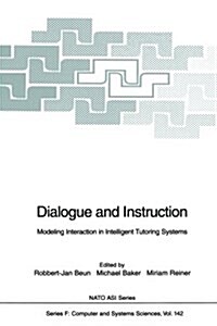 Dialogue and Instruction: Modeling Interaction in Intelligent Tutoring Systems (Paperback, Softcover Repri)