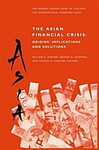 The Asian Financial Crisis: Origins, Implications, and Solutions (Paperback, Softcover Repri)