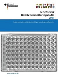 Berichte Zur Resistenzmonitoringstudie 2009: Resistenzsituation Bei Klinisch Wichtigen Tierpathogenen Bakterien (Paperback, 2012)