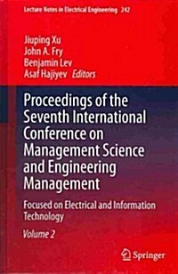 Proceedings of the Seventh International Conference on Management Science and Engineering Management: Focused on Electrical and Information Technology (Hardcover, 2014)