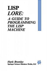 LISP Lore: A Guide to Programming the LISP Machine (Paperback, Softcover Repri)