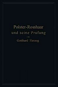 Polster-Rosshaar Und Seine Pr?ung: Eine Anleitung Zur Untersuchung Und Bewertung Von Polster-Rosshaar (Paperback, Softcover Repri)