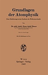 Grundlagen Der Atomphysik: Einf?rung in Das Studium Der Wellenmechanik (Paperback, 3, 3. Aufl. 1943)