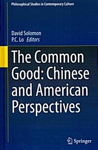 The Common Good: Chinese and American Perspectives (Hardcover, 2014)