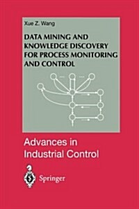 Data Mining and Knowledge Discovery for Process Monitoring and Control (Paperback, Softcover reprint of the original 1st ed. 1999)