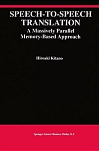 Speech-To-Speech Translation: A Massively Parallel Memory-Based Approach (Paperback, Softcover Repri)