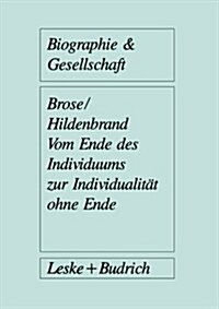 Vom Ende Des Individuums Zur Individualitat Ohne Ende (Paperback, Softcover Reprint of the Original 1st 1988 ed.)