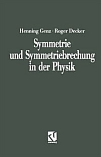 Symmetrie Und Symmetriebrechung in Der Physik (Paperback, Softcover Repri)