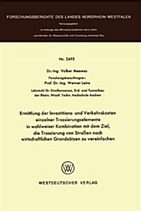 Ermittlung Der Investitions- Und Verkehrskosten Einzelner Trassierungselemente in Wahlweiser Kombination Mit Dem Ziel, Die Trassierung Von Stra?n Nac (Paperback, 1975)