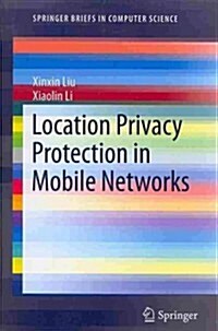 Location Privacy Protection in Mobile Networks (Paperback, 2013)