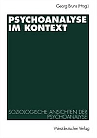 Psychoanalyse Im Kontext: Soziologische Ansichten Der Psychoanalyse (Paperback, 1996)