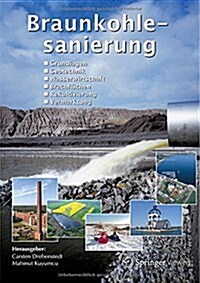 Braunkohlesanierung: Grundlagen, Geotechnik, Wasserwirtschaft, Brachfl?hen, Rekultivierung, Vermarktung (Hardcover, 2014)