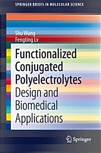 Functionalized Conjugated Polyelectrolytes: Design and Biomedical Applications (Paperback, 2013)