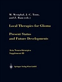Local Therapies for Glioma: Present Status and Future Developments (Paperback, Softcover Repri)