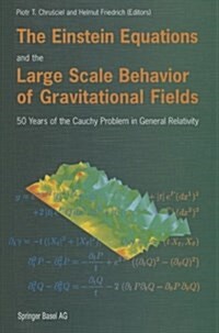 The Einstein Equations and the Large Scale Behavior of Gravitational Fields: 50 Years of the Cauchy Problem in General Relativity (Paperback, Softcover Repri)