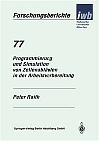 Programmierung Und Simulation Von Zellenabl?fen in Der Arbeitsvorbereitung (Paperback)