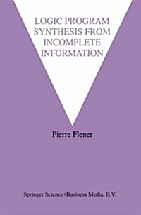 Logic Program Synthesis from Incomplete Information (Paperback, Softcover Repri)