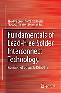 Fundamentals of Lead-Free Solder Interconnect Technology: From Microstructures to Reliability (Hardcover, 2015)