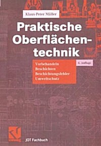 Praktische Oberfl?hentechnik: Vorbehandeln - Beschichten - Beschichtungsfehler - Umweltschutz (Paperback, 4, Softcover Repri)