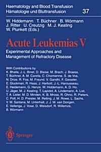 Acute Leukemias V: Experimental Approaches and Management of Refractory Disease (Paperback, Softcover Repri)