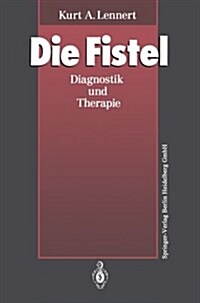 Die Fistel: Diagnostik Und Therapie (Paperback, Softcover Repri)