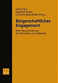 Burgerschaftliches Engagement : Eine Herausforderung Fur Fachkrafte Und Verbande (Paperback, 2000 ed.)