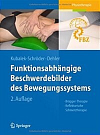 Funktionsabh?gige Beschwerdebilder Des Bewegungssystems: Br?ger-Therapie - Reflektorische Schmerztherapie (Paperback, 2, 2. Aufl. 2013)