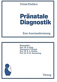 Pranatale Diagnostik : Eine Auseinandersetzung (Paperback, Softcover Reprint of the Original 1st 1989 ed.)