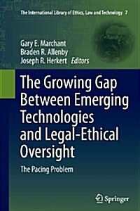 The Growing Gap Between Emerging Technologies and Legal-Ethical Oversight: The Pacing Problem (Paperback, 2011)
