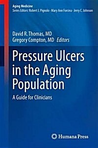 Pressure Ulcers in the Aging Population: A Guide for Clinicians (Hardcover, 2014)