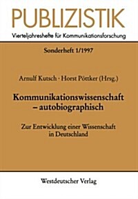 Kommunikationswissenschaft -- Autobiographisch: Zur Entwicklung Einer Wissenschaft in Deutschland (Paperback, 1997)