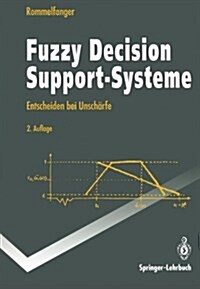 Fuzzy Decision Support-Systeme: Entscheiden Bei Unsch?fe (Paperback, 2, 2., Verb. U. Er)