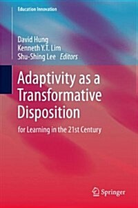 Adaptivity as a Transformative Disposition: For Learning in the 21st Century (Hardcover, 2014)