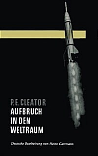 Aufbruch in Den Weltraum : Grundlagen Und Moeglichkeiten Der Weltraumfahrt (Paperback, Softcover Reprint of the Original 1st 1955 ed.)