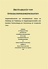 Die Stabilitat Von Integrationsgemeinschaften : UEberlegungen Zur Osterweiterung Der Europaischen Union (Paperback, 1998 ed.)