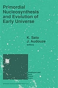 Primordial Nucleosynthesis and Evolution of Early Universe: Proceedings of the International Conference Primordial Nucleosynthesis and Evolution of E (Paperback, Softcover Repri)