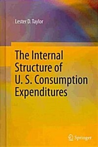 The Internal Structure of U. S. Consumption Expenditures (Hardcover, 2014)