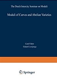 Moduli of Curves and Abelian Varieties: The Dutch Intercity Seminar on Moduli (Paperback, Softcover Repri)