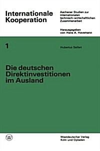 Die Deutschen Direktinvestitionen Im Ausland : Ihre Statistische Erfassung ALS Instrument Der Internationalen Technisch-Wirtschaftlichen Zusammenarbei (Paperback)