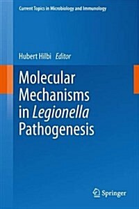 Molecular Mechanisms in Legionella Pathogenesis (Hardcover, 2014)