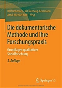 Die Dokumentarische Methode Und Ihre Forschungspraxis: Grundlagen Qualitativer Sozialforschung (Paperback, 3, 3., Akt. Auflag)