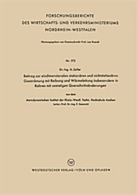 Beitrag Zur Eindimensionalen Stationaren Und Nichtstationaren Gasstroemung Mit Reibung Und Warmeleitung Insbesondere in Rohren Mit Unstetigen Querschn (Paperback, 1955 ed.)