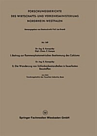 I. Beitrag Zur Flammenphotometrischen Bestimmung Des Calciums. II. Die Wanderung Von Schlackenbestandteilen in Feuerfesten Baustoffen (Paperback)