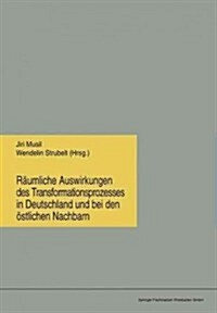 Raumliche Auswirkungen Des Transformationsprozesses in Deutschland Und Bei Den OEstlichen Nachbarn (Paperback, 1997 ed.)