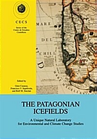 The Patagonian Icefields: A Unique Natural Laboratory for Environmental and Climate Change Studies (Paperback, Softcover Repri)