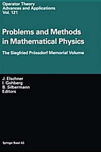 Problems and Methods in Mathematical Physics: The Siegfried Pr?sdorf Memorial Volume Proceedings of the 11th Tmp, Chemnitz (Germany), March 25-28, 19 (Paperback, Softcover Repri)