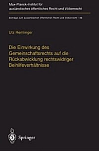 Die Einwirkung Des Gemeinschaftsrechts Auf Die R?kabwicklung Rechtswidriger Beihilfeverh?tnisse: The Impact of Ec-Law on the Effective Recovery of I (Paperback, Softcover Repri)